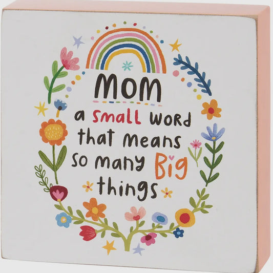 Mom A Small Word Big Things Block Sign