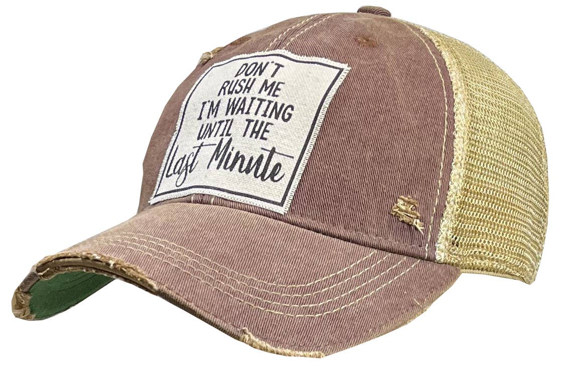 Don't Rush Me I'm Waiting Until The Last Minute Trucker Hat