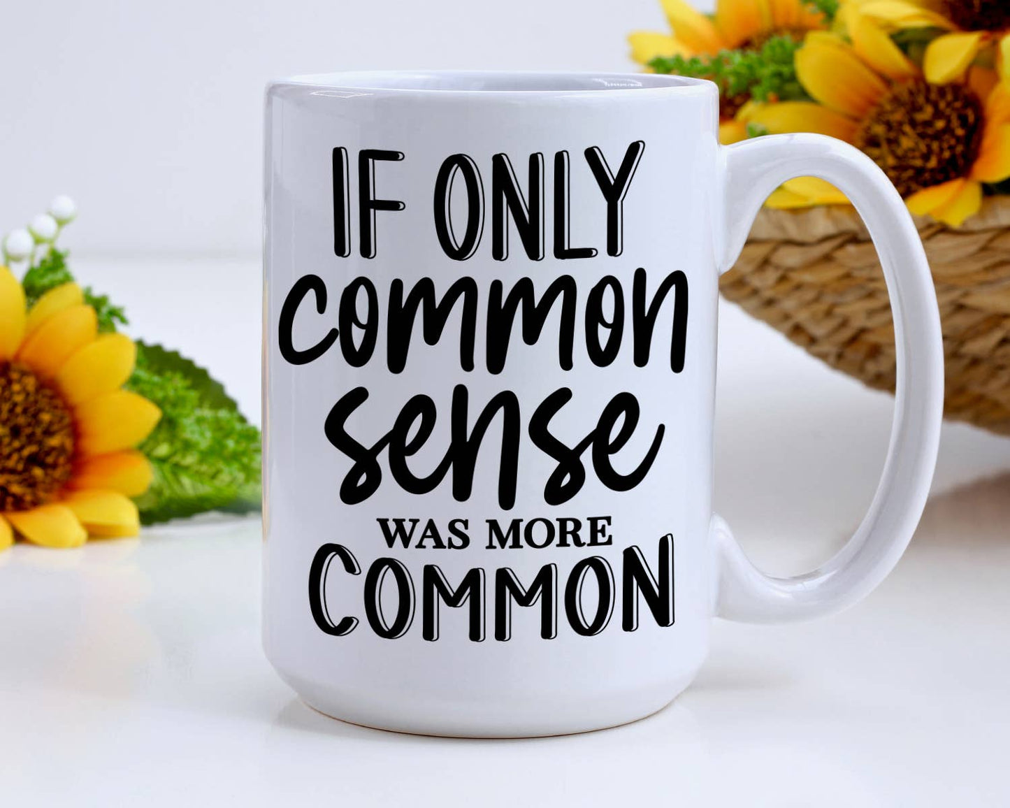 If Only Common Sense Was More Common Coffee Mug