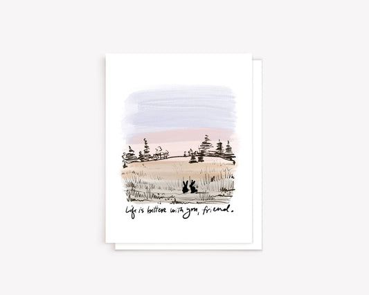 "Life is Better with You, Friend" Friendship Greeting Card