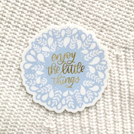 Enjoy the Little Things Sticker