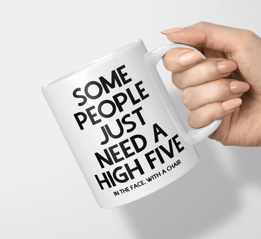 Some People Just Need A High Five In The Face Coffee Mug